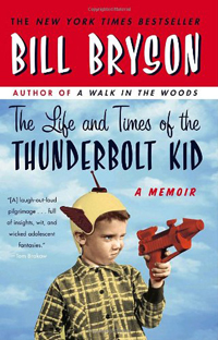 The Life and Times of the Thunderbolt Kid- A Memoir by Bill Bryson