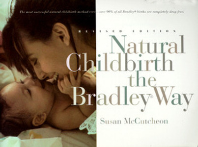 Natural Childbirth the Bradley Way- Revised Edition by Susan McCutcheon