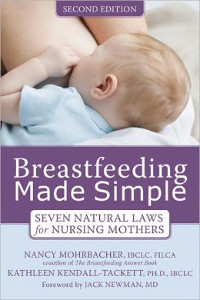 Breastfeeding Made Simple Seven Natural Laws for Nursing Mothers by Nancy Mohrbacher